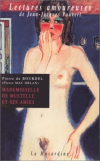 Mademoiselle de Mustelle et ses amies : Roman pervers d'une fillette élégante et vicieuse