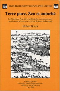 Terre pure, Zen et autorité: La dispute de l'ère Jôô et la réfutation du Mémorandum sur des contradictions de la foi par Ryônyo du Honganji