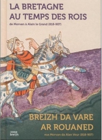 La Bretagne au temps des rois : De Morvan à Alain le grand (818-907)