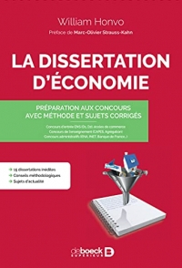 La dissertation d'économie: Préparation aux concours, avec méthode et sujets corrigés (2020)