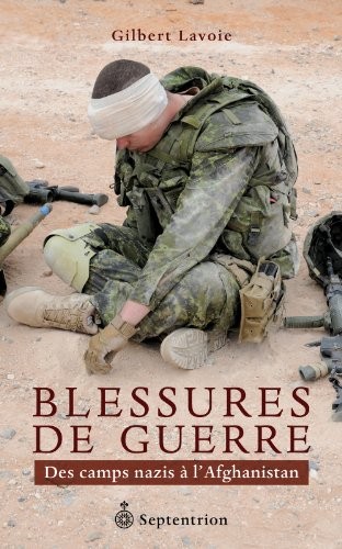 Blessures de Guerre. des Camps Nazis a l'Afghanistan
