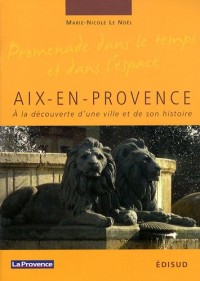 Aix-en-Provence : A la découverte d'une ville et de son histoire