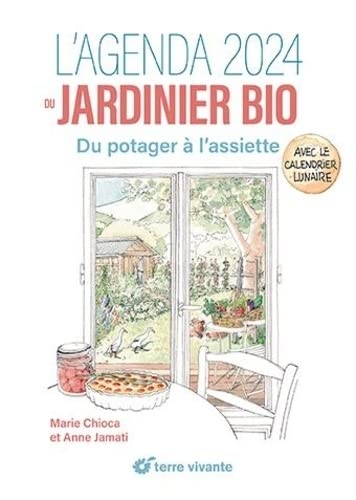 L'agenda 2024 du jardinier bio: Du potager à l'assiette