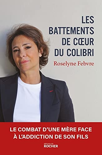 Les Battements de coeur du colibri: Le combat d'une mère face à l'addiction de son fils