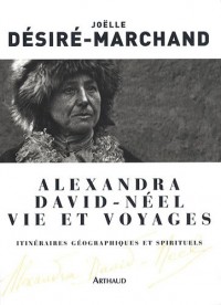 Alexandra David-Néel Vie et voyages : Itinéraires géographiques et spirituels