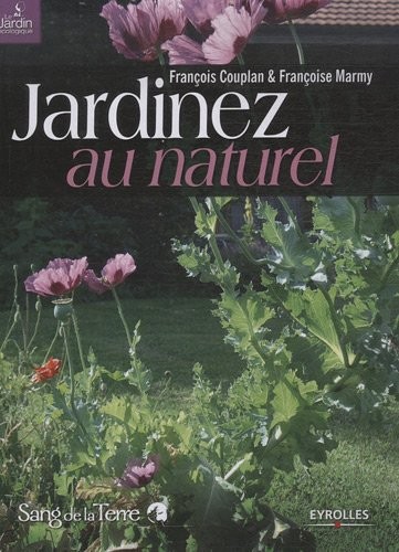 Jardinez au naturel : Le jardin bio facile