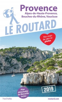 Guide du Routard Provence 2019: (Alpes-de-Haute-Provence, Bouches-du-Rhône, Vaucluse)
