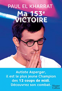 Ma 153e victoire: Autiste Asperger, il est le plus jeune champion des 12 Coups de midi (HarperCollins)