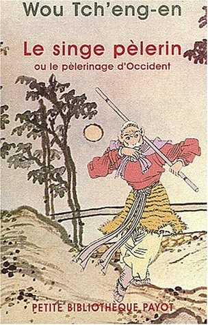 Le singe pélerin ou le pélerinage d'Occident (Si-yeou-ki)