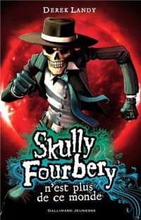 Skully Fourbery, 4 : Skully Fourbery n'est plus de ce monde