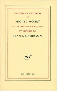 Discours de réception de Michel Mohrt à l'Académie française et réponse de Jean d'Ormesson