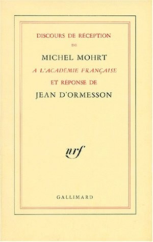 Discours de réception de Michel Mohrt à l'Académie française et réponse de Jean d'Ormesson