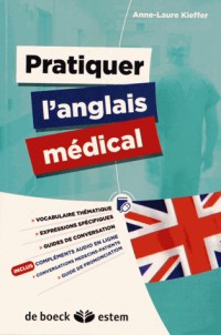 Pratiquer l'anglais médical: vocabulaire thématique, expressions spécifiques, guide de conversation