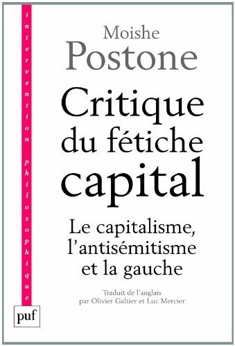 Critique du fétiche capital. Le capitalisme, l'antisémitisme et la gauche