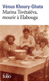 Marina Tsvétaïéva, mourir à Elabouga [Poche]