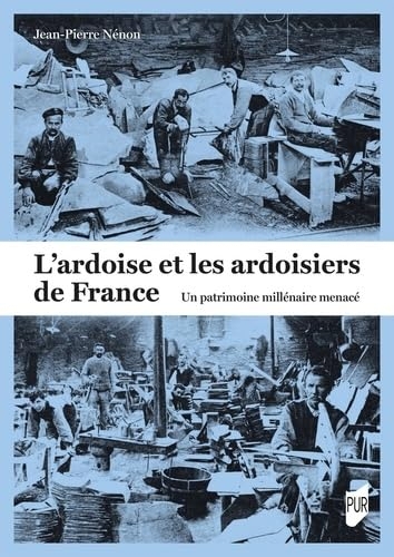 L'ardoise et les ardoisiers de France: Un patrimoine millénaire menacé