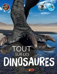 Tout sur les dinosaures - Encyclopédie - Dès 8 ans