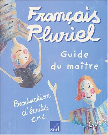 Production d'écrits CM1 cycle 3 : Guide du maître