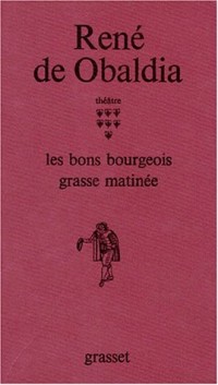 Théâtre / René de Obaldia Tome 7 : Les  Bons bourgeois