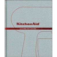 Kitchen Aid: Le Livre de Cuisine