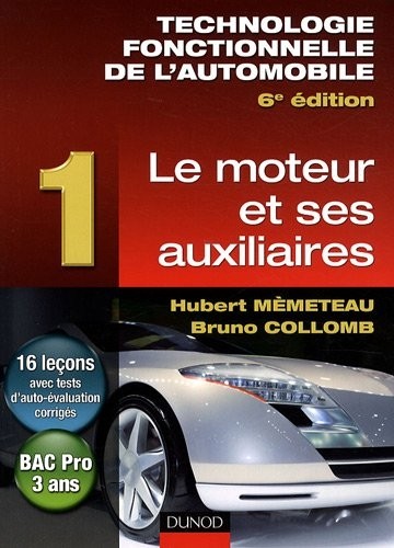 Technologie fonctionnelle de l'automobile : Tome 1 : Le moteur et ses auxiliaires