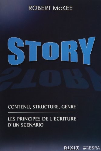 Story : contenu, structure, genre , Les principes de l'écriture d'un scénario