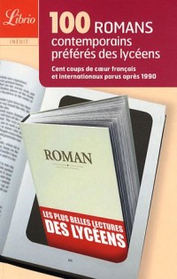 Les 100 romans contemporains préférés des lycéens : Cent coups de coeur français et internationaux parus après 1990