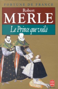 Fortune de France, tome 4 : Le Prince que voilà