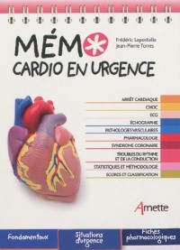 Mémo cardio en urgence: Arrêt cardiaque. Choc. ECG. Echographie. Pathologies vasculaires. PHarmacologie. SYndrome coronaire. Troubles du rythme et de ... et méthodologie. Scores et classification.