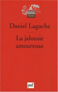 La jalousie amoureuse : Psychologie descriptive et psychanalyse