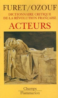 Dictionnaire critique de la Révolution française : Acteurs