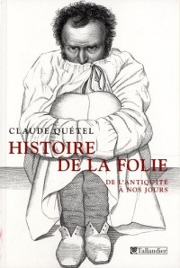 Histoire de la folie : De l'Antiquité à nos jours