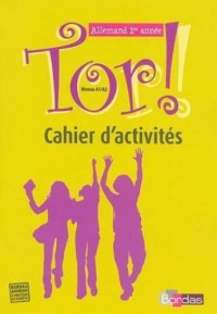 Tor ! Allemand 1re année - Niveau A1/A2 - Cahier d'activités