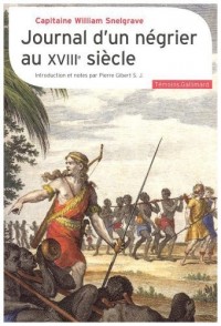 Journal d'un négrier au XVIIIe siècle: Nouvelle relation de quelques endroits de Guinée et du commerce d'esclaves qu'on y fait (1704-1734)