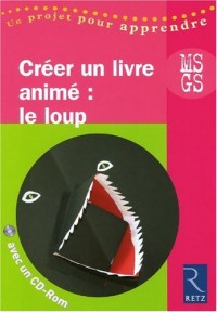 Créer un livre animé : le loup MS GS (1Cédérom)