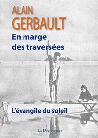 L'Evangile du Soleil, en marge des traversées