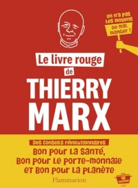 Le livre rouge de Thierry Marx: On n'a pas les moyens de mal manger