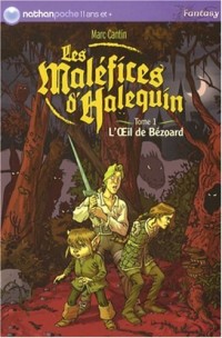 Les Maléfices d'Halequin, Tome 1 : L'Œil de Bézoard