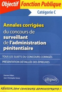Annales Corrigées du Concours de Surveillant de l'Adminstration Pénitentiaire Catégorie C