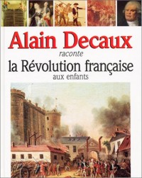 Alain Decaux raconte la Révolution française aux enfants