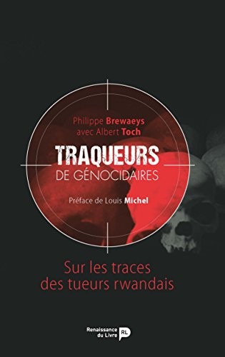 Traqueurs de génocidaires : Sur les traces des tueurs rwandais