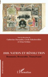 1918. Nation et révolutions: Roumanie, Bessarabie, Transylvanie