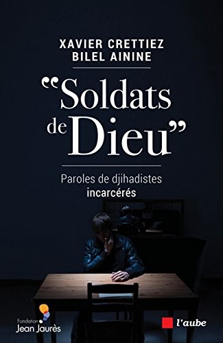 Soldats de Dieu - Paroles de Djihadistes Incarceres