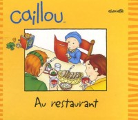 CAILLOU AU RESTAURANT