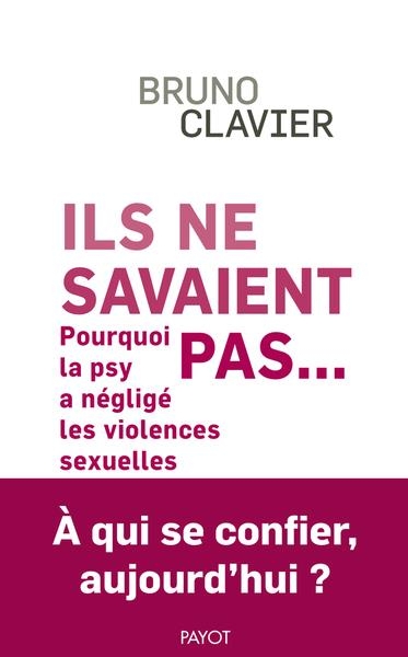 Ils ne savaient pas...: Pourquoi la psy a négligé les violences sexuelles