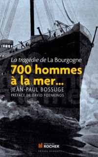 700 hommes à la mer...: La tragédie de 