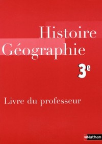 Histoire-Géographie 3e : Livre du professeur