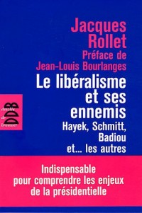Le libéralisme et ses ennemis: Hayek, Schmitt, Badiou et. les autres