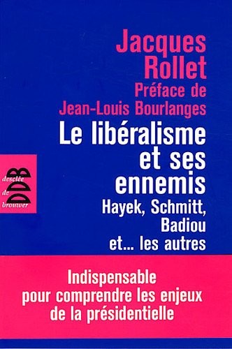 Le libéralisme et ses ennemis: Hayek, Schmitt, Badiou et. les autres