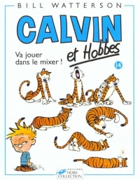 Calvin et hobbes, tome 14 : Va jouer dans le mixer !